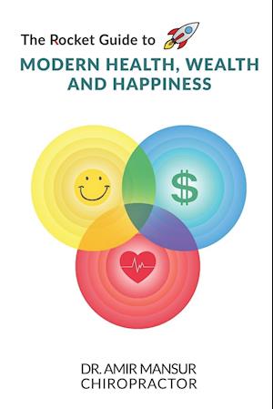 The Rocket Guide to MODERN HEALTH, WEALTH AND HAPPINESS