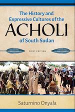 The History and Expressive Cultures of the Acholi of  South Sudan