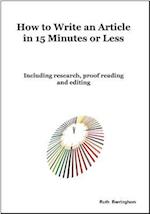 How To Write An Article In 15 Minutes Or Less : Including Research, Proof Reading And Editing