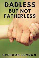 Dadless, but Not Fatherless 