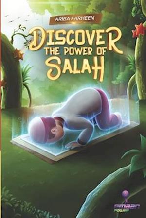 Discover the power of salah