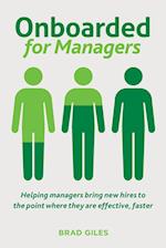 Onboarded for Managers: Helping managers bring new hires to the point where they are effective, faster 