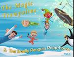 The Magic Trampoline and the Smelly Penguin Poophouse