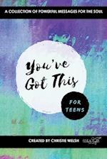 You've Got This - For Teens: A Collection of Powerful Affirmations for the Soul 