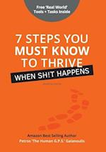 7 Steps You Must Know To Thrive When Sh!t Happens