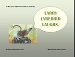 Larry Lyrebird Laughs