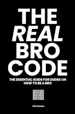 The Real Bro Code: The essential guide for dudes on how to be a bro 