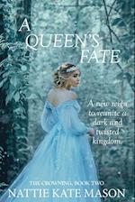 A Queen's Fate: Book 2 of The Crowning Series 