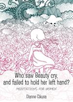 Who saw Beauty cry, and failed to hold her left hand?