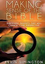 Making Sense of the Bible: Surprising Insights That Will Change Your Perspective 