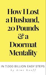 How I Lost A Husband, 20 Pounds & A Doormat Mentality