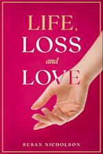 Life, Loss and Love 