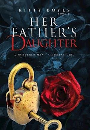 Her Father's Daughter: A Murdered Man. A Missing Girl