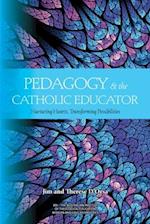 Pedagogy and the Catholic Educator: Nurturing Hearts and Transforming Possibilities 