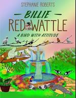 Billie Red Wattle : A Bird with Attitude 