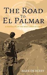 The Road to El Palmar: A Traveller on the West Coast of Spain 