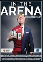 In the Arena: What business leaders can learn about climbing the mountain of success again after overcoming adversity from a Super Rugby Champion & fo