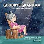 Goodbye Grandma: The Sympathy Gift Series 