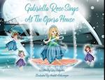 Gabriella Rose Sings At The Opera House