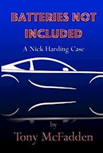 Batteries Not Included: A Nick Harding Case 
