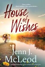 House of Wishes: Three wishes, three mothers, three generations: Dandelion House is ready to reveal its secrets. 