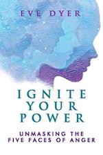 Ignite Your Power: Unmasking the Five Faces of Anger 