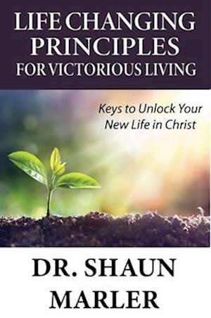 Life Changing Principles For Victorious Living