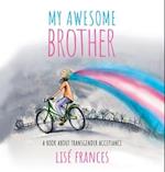 My Awesome Brother: A children's book about transgender acceptance 