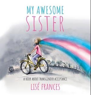 My Awesome Sister: A children's book about transgender acceptance