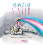 My Awesome Sister: A children's book about transgender acceptance 