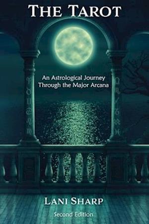 The TAROT An Astrological Journey Through the Major Arcana