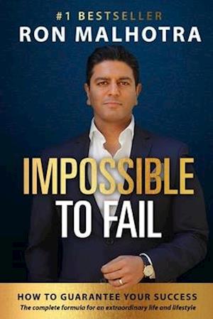 Impossible To Fail : How to guarantee your success
