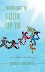 Someone to Look Up To: A Lay View of Leadership 