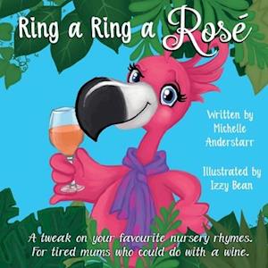 Ring a Ring a Rosé: A tweak on your favourite nursery rhymes. For tired mums who could do with a wine.