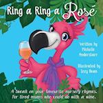 Ring a Ring a Rosé: A tweak on your favourite nursery rhymes. For tired mums who could do with a wine. 