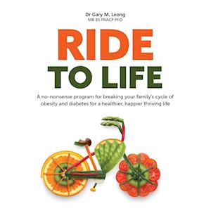 Ride to Life: A no-nonsense program for breaking your family's cycle of obesity and diabetes for a healthier, happier thriving life