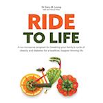 Ride to Life: A no-nonsense program for breaking your family's cycle of obesity and diabetes for a healthier, happier thriving life 