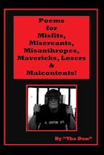 Poems for Misfits, Miscreants, Misanthropes, Mavericks, Losers  & Malcontents!