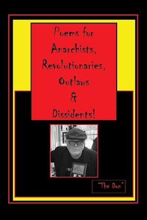 Poems for Anarchists, Revolutionaries, Outlaws & Dissidents!