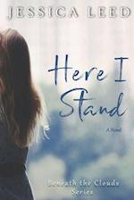 Here I Stand: A Novel 