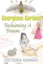 Georgiana Garland  Fashioning A Dream