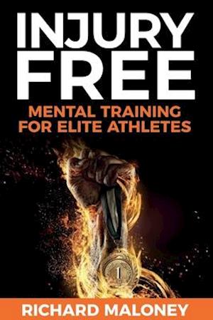 INJURY FREE: Mental Training For Elite Athletes