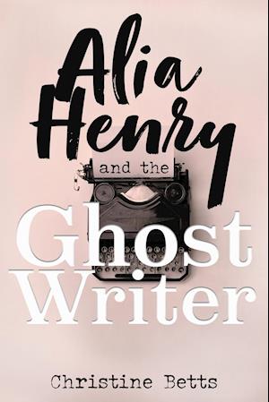 Alia Henry and the Ghost Writer