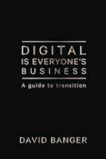 Digital Is Everyone's Business: A guide to transition 