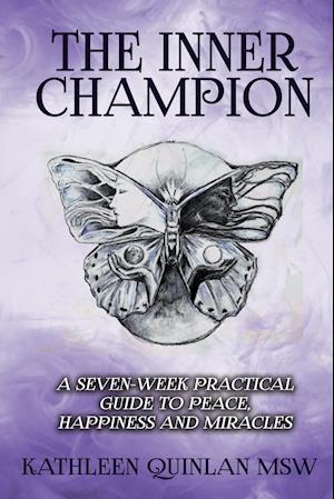 The Inner Champion: A Seven-Week Practical Guide to Peace, Happiness and Miracles