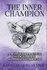 The Inner Champion: A Seven-Week Practical Guide to Peace, Happiness and Miracles 