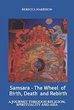 Samsara - the Wheel of Birth, Death and Rebirth