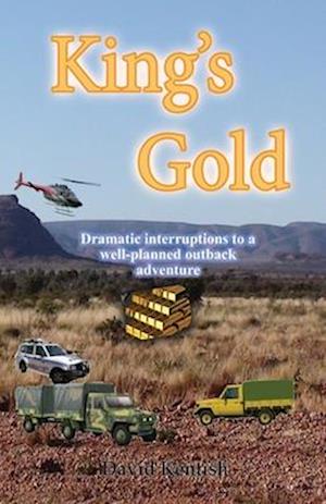 King's Gold: Dramatic interruptions to a well planned event.