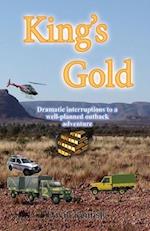 King's Gold: Dramatic interruptions to a well planned event. 