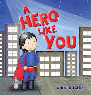 A Hero Like You